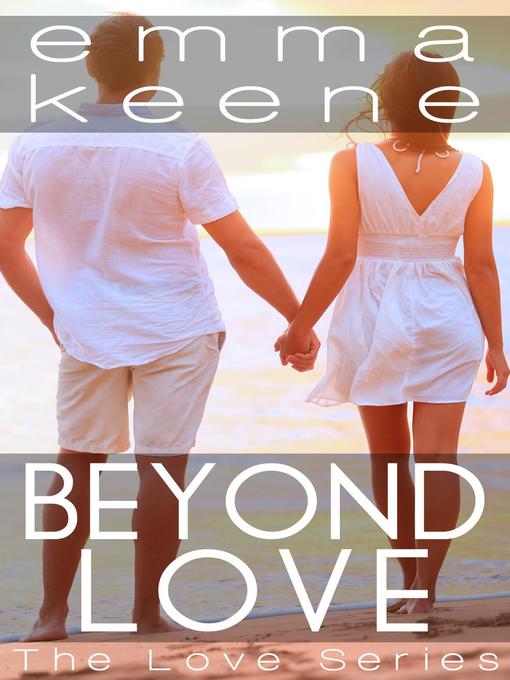 Title details for Beyond Love by Emma Keene - Available